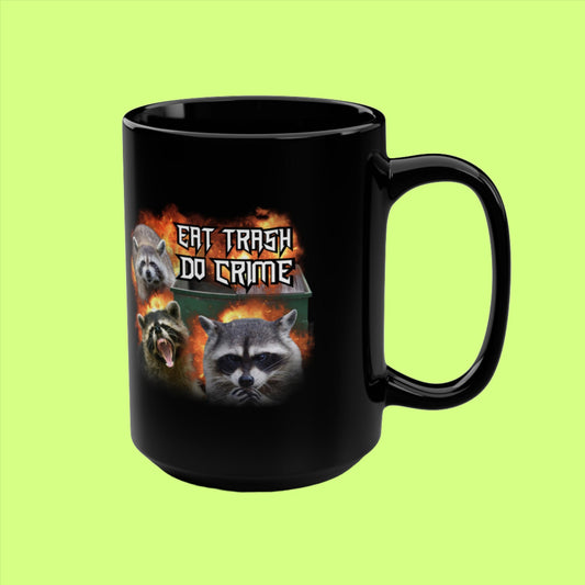 Metal Raccoon "Eat Trash Do Crime" Black Mug, 15oz