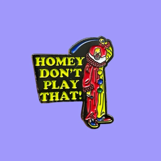 "Homey Don't Play That!" In Living Color Homey The Clown Pin